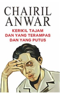 Image of Kerikil Tajam Dan Yang Terampas Dan Yang Putus