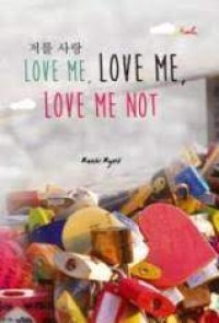 Image of LOVE ME, LOVE ME , LOVE ME NOT